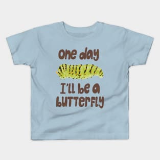 I'll be a butterfly Kids T-Shirt